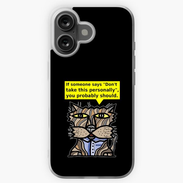 "If someone says "Don't take this personally", you probably should." iPhone Soft Case