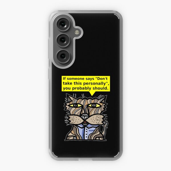 "If someone says "Don't take this personally", you probably should." Samsung Galaxy Soft Case