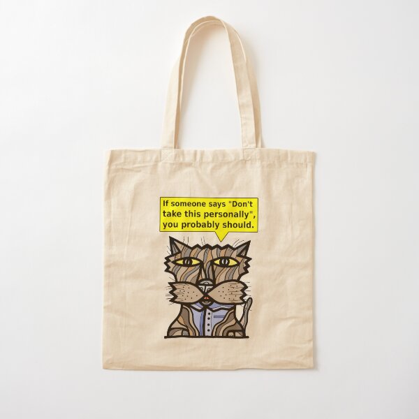 "If someone says "Don't take this personally", you probably should." Cotton Tote Bag