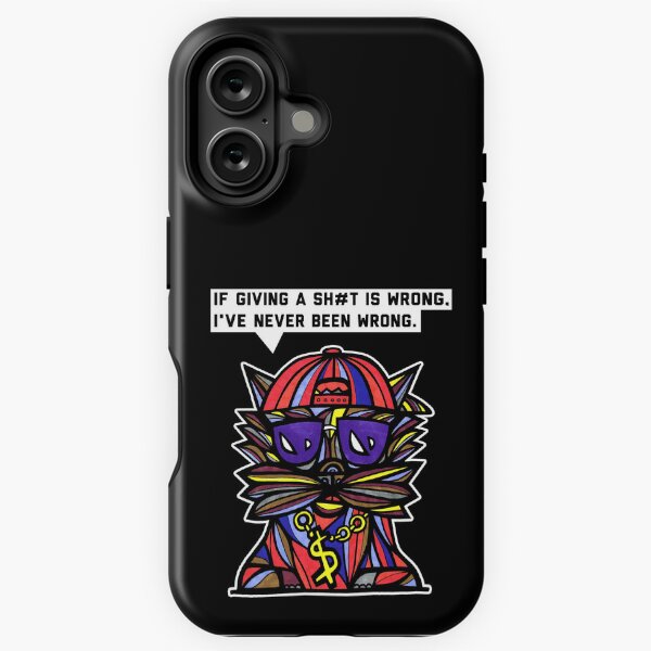 "If giving a sh#t is wrong, I've never been wrong." iPhone Tough Case