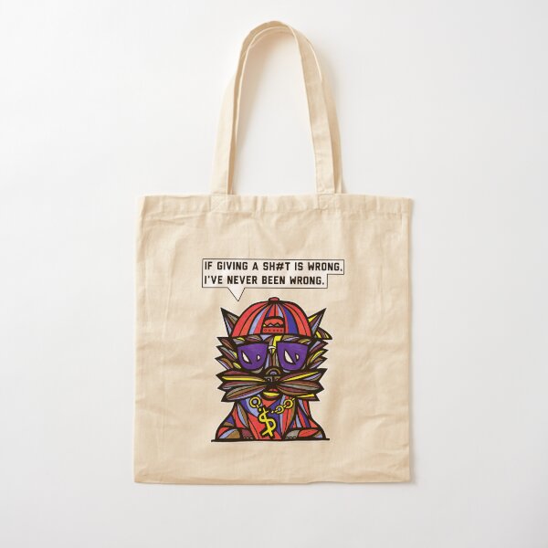 "If giving a sh#t is wrong, I've never been wrong." Cotton Tote Bag