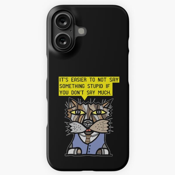 "It's easier to not say something stupid if you don't say much." iPhone Snap Case