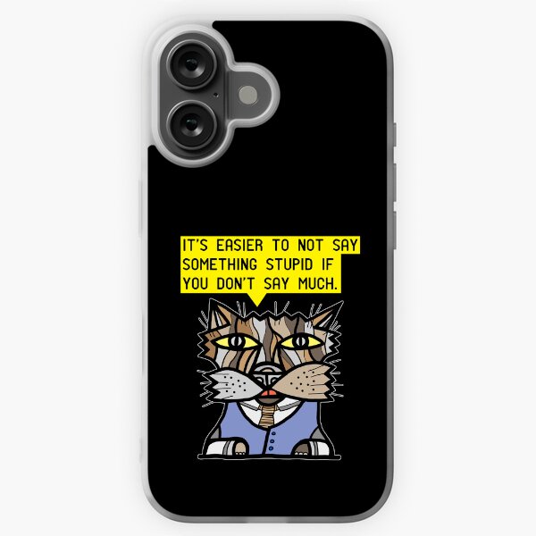 "It's easier to not say something stupid if you don't say much." iPhone Soft Case