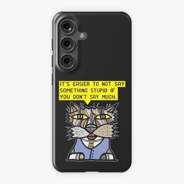 "It's easier to not say something stupid if you don't say much." Samsung Galaxy Snap Case