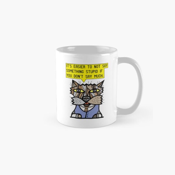 "It's easier to not say something stupid if you don't say much." Classic Mug