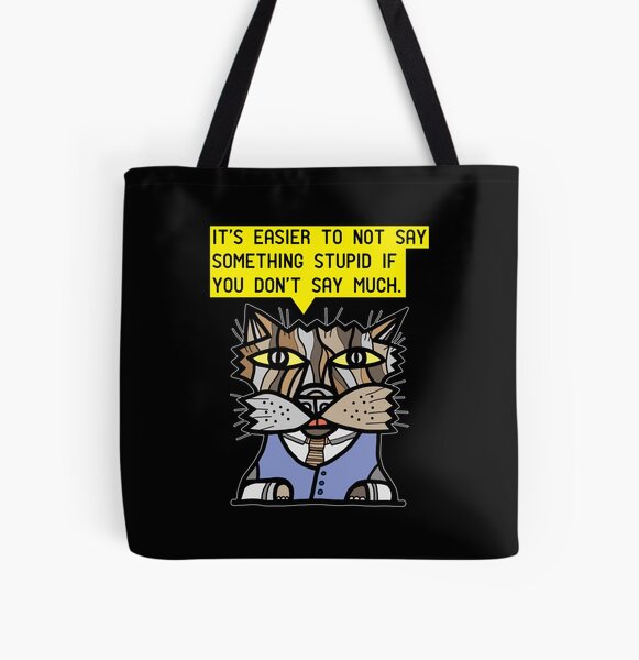 "It's easier to not say something stupid if you don't say much." All Over Print Tote Bag