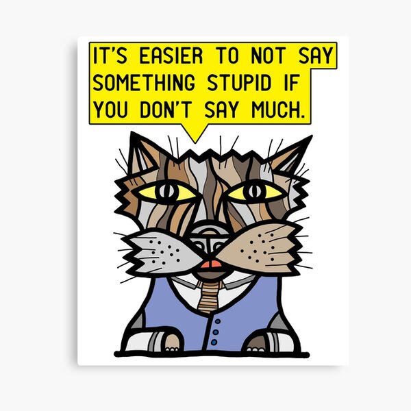 "It's easier to not say something stupid if you don't say much." Canvas Print