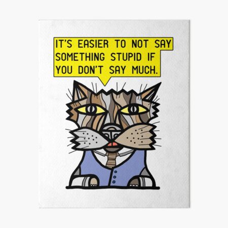 "It's easier to not say something stupid if you don't say much." Art Board Print