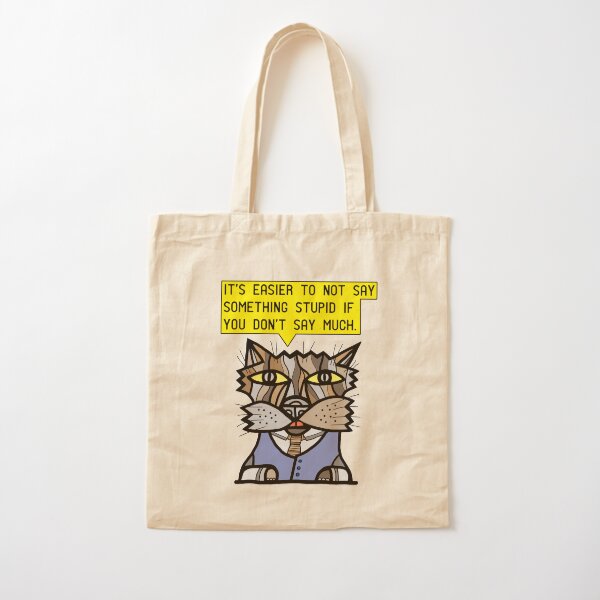 "It's easier to not say something stupid if you don't say much." Cotton Tote Bag