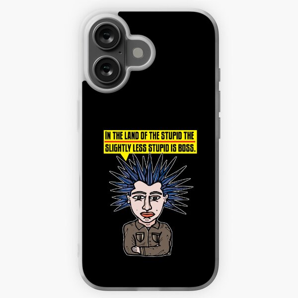 "In the Land of the Stupid the Slightly Less Stupid is Boss." iPhone Soft Case