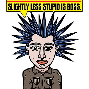 Artwork thumbnail, "In the Land of the Stupid the Slightly Less Stupid is Boss." by 631art