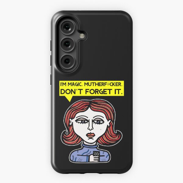 "I'm magic mutherf#cker, don't forget it." Samsung Galaxy Tough Case