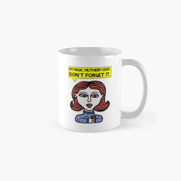 "I'm magic mutherf#cker, don't forget it." Classic Mug