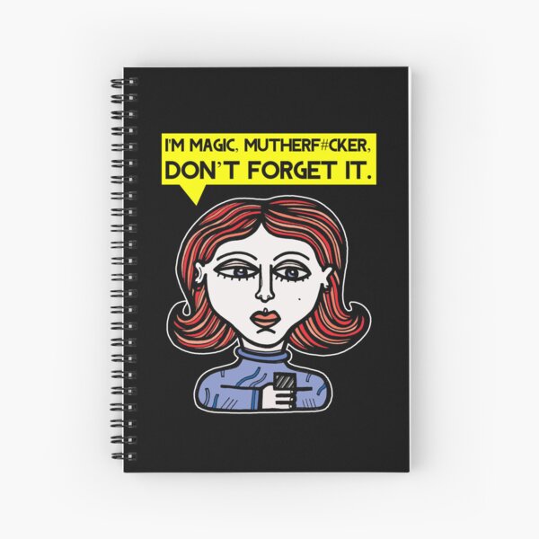 "I'm magic mutherf#cker, don't forget it." Spiral Notebook