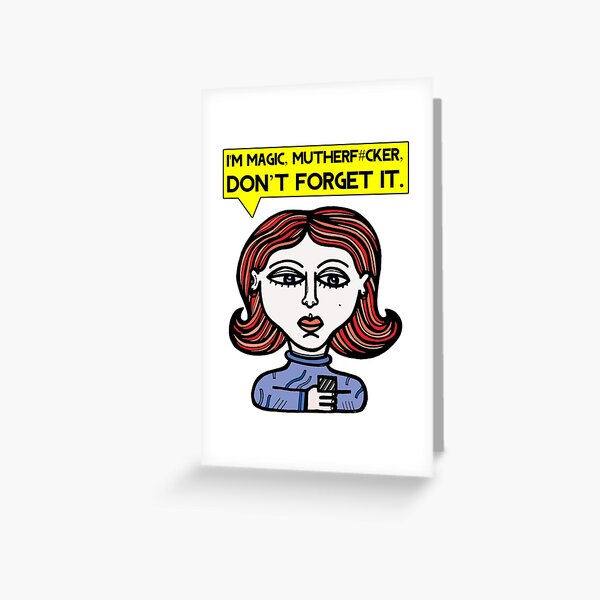 "I'm magic mutherf#cker, don't forget it." Greeting Card