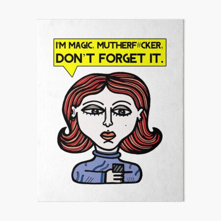 "I'm magic mutherf#cker, don't forget it." Art Board Print