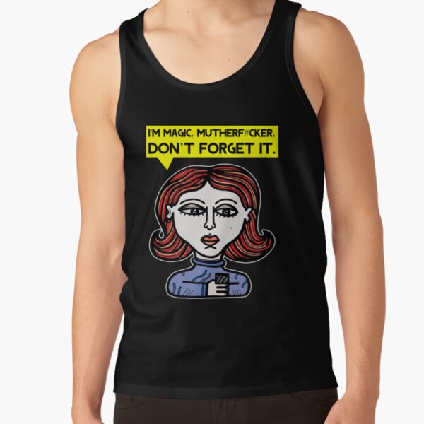 "I'm magic mutherf#cker, don't forget it." Tank Top