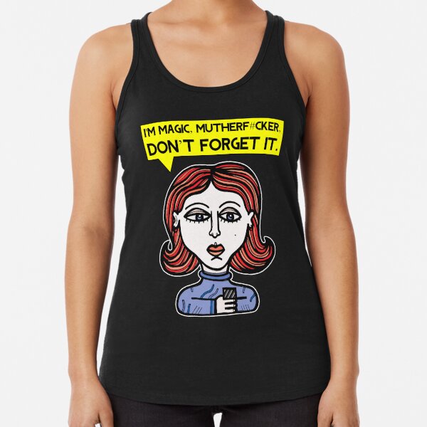 "I'm magic mutherf#cker, don't forget it." Racerback Tank Top