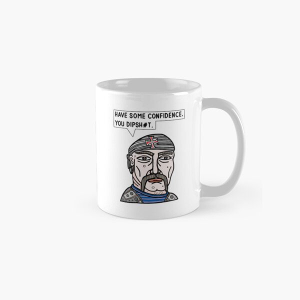 "Have some confidence, you dipsh#t." Classic Mug