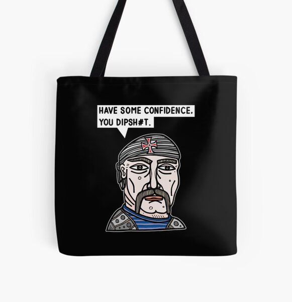 "Have some confidence, you dipsh#t." All Over Print Tote Bag