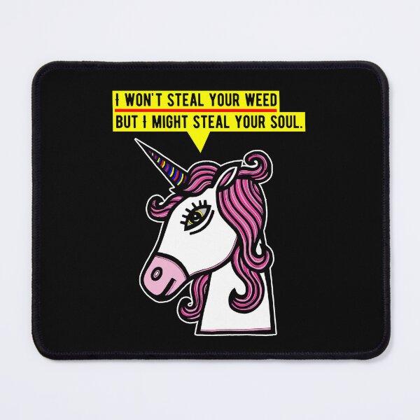 "I won't steal your weed, but I might steal your soul." Mouse Pad