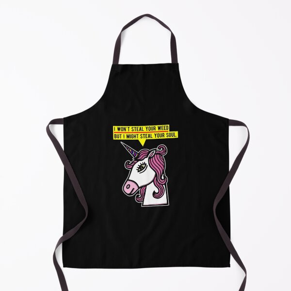 "I won't steal your weed, but I might steal your soul." Apron