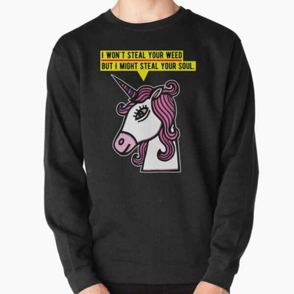 "I won't steal your weed, but I might steal your soul." Pullover Sweatshirt