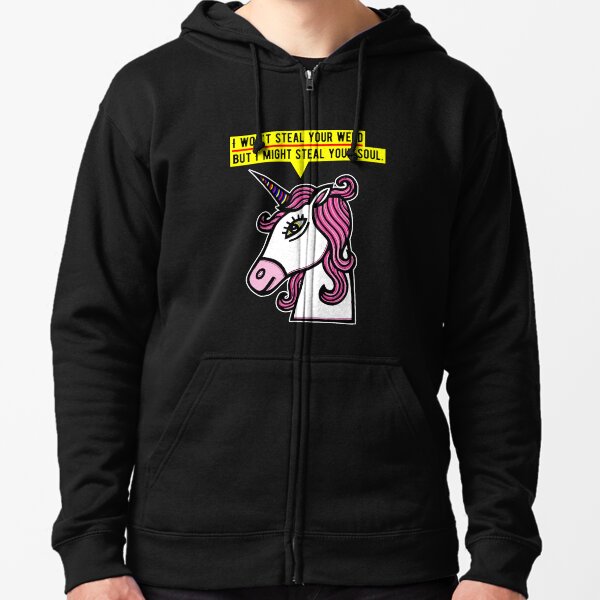 "I won't steal your weed, but I might steal your soul." Zipped Hoodie