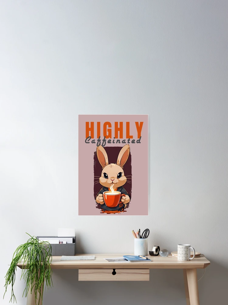 Thumbnail 2 of 3, Poster, Highly Caffeinated Rabbit! designed and sold by La Loca.