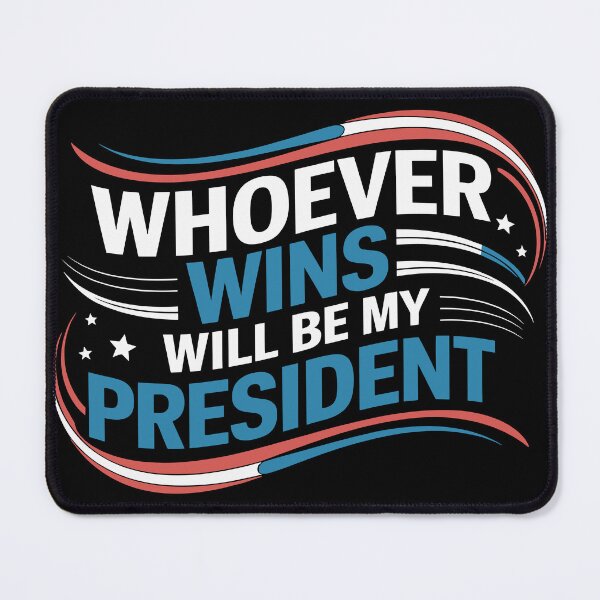 Item preview, Whoever Wins Will Be My President Patriotic Design designed and sold by NexaArts.