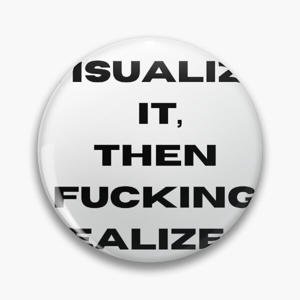 Item preview, Visualize it, then fucking realize it designed and sold by Burkae.