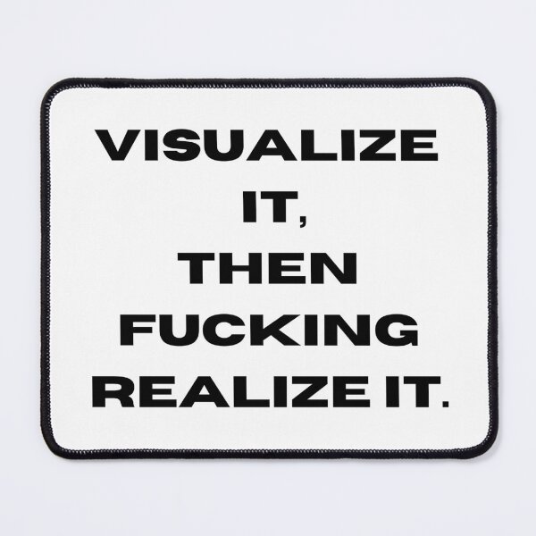 Item preview, Visualize it, then fucking realize it designed and sold by Burkae.