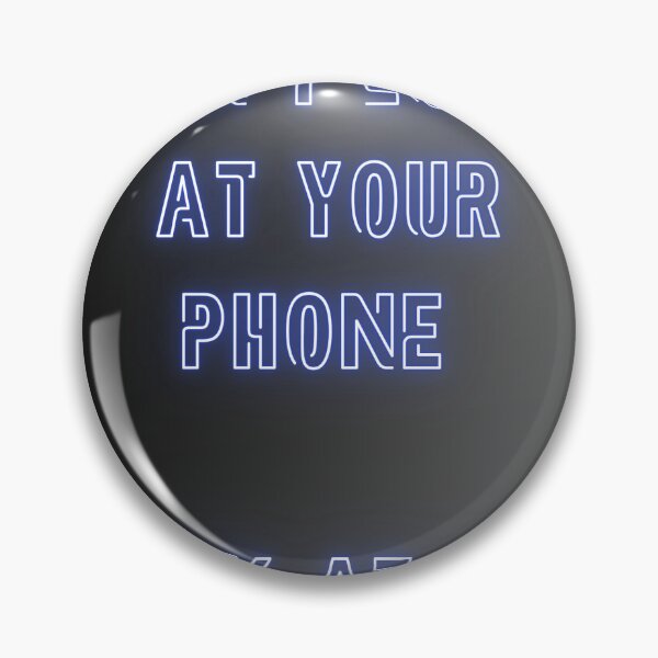 Item preview, Don't look at your phone, look at me. designed and sold by Enzzo73.