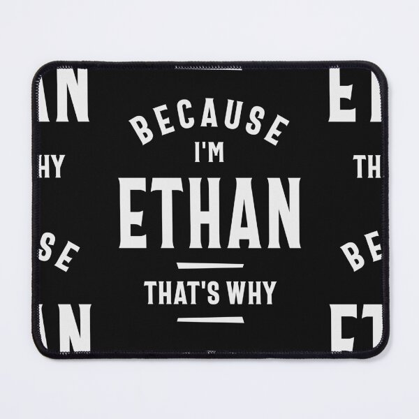 Item preview, Because I'm Ethan That's Why Funny Name Ethan designed and sold by cidolopez.