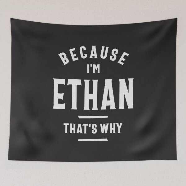 Item preview, Because I'm Ethan That's Why Funny Name Ethan designed and sold by cidolopez.