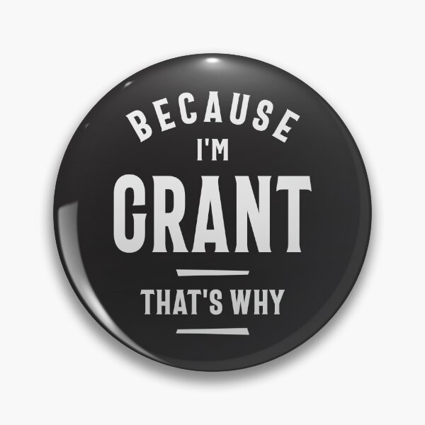 Item preview, Because I'm Grant That's Why Funny Name Grant designed and sold by cidolopez.