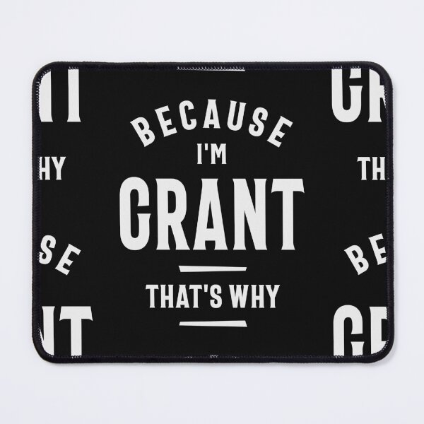 Item preview, Because I'm Grant That's Why Funny Name Grant designed and sold by cidolopez.