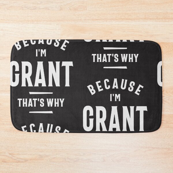 Item preview, Because I'm Grant That's Why Funny Name Grant designed and sold by cidolopez.