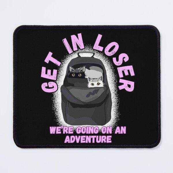 Item preview, Get in Loser...We're Going on an Adventure designed and sold by Kristi Brooks.
