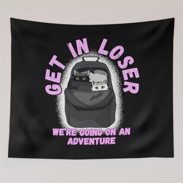 Item preview, Get in Loser...We're Going on an Adventure designed and sold by Kristi Brooks.