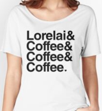 Lorelai & Coffee & Coffee & Coffee - black text Women's Relaxed Fit T-Shirt