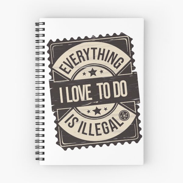 Item preview, Everything I Love To Do Is Illegal designed and sold by Flying Alligator.