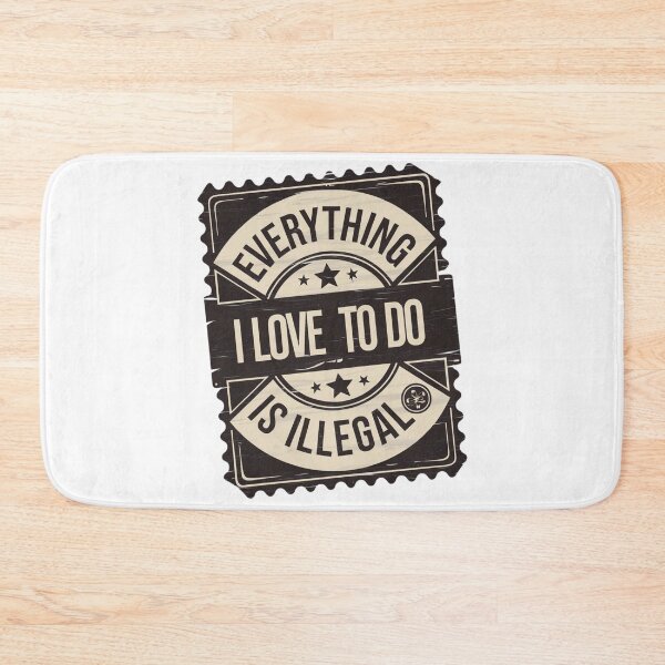 Item preview, Everything I Love To Do Is Illegal designed and sold by Flying Alligator.