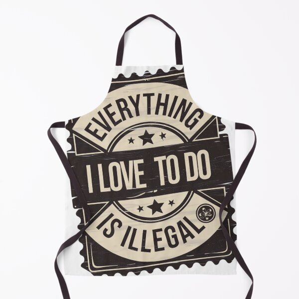 Item preview, Everything I Love To Do Is Illegal designed and sold by Flying Alligator.