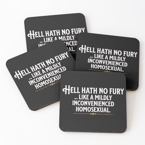 Item preview, Hell Hath no Fury like a slight inconvenienced homosexual, funny slogan designed and sold by Shelmodine79.