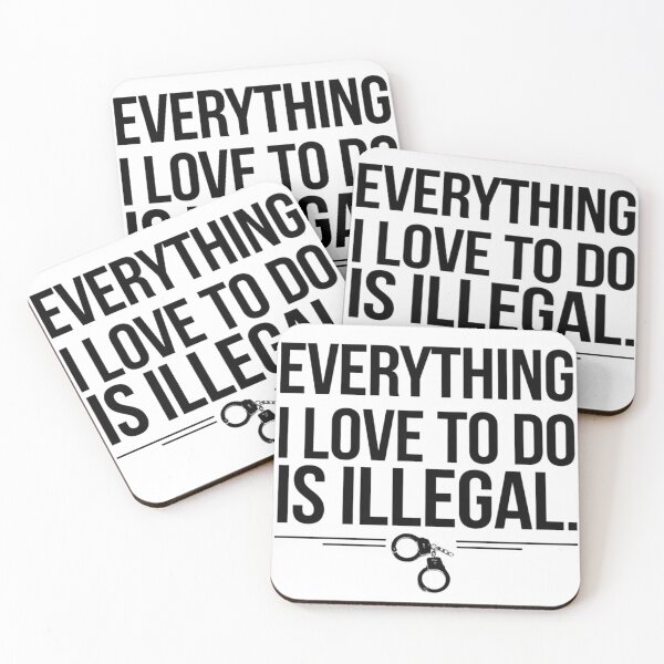 Item preview, Everything I Love To Do Is Illegal designed and sold by Flying Alligator.