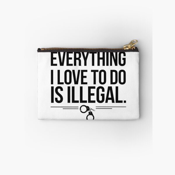 Item preview, Everything I Love To Do Is Illegal designed and sold by Flying Alligator.