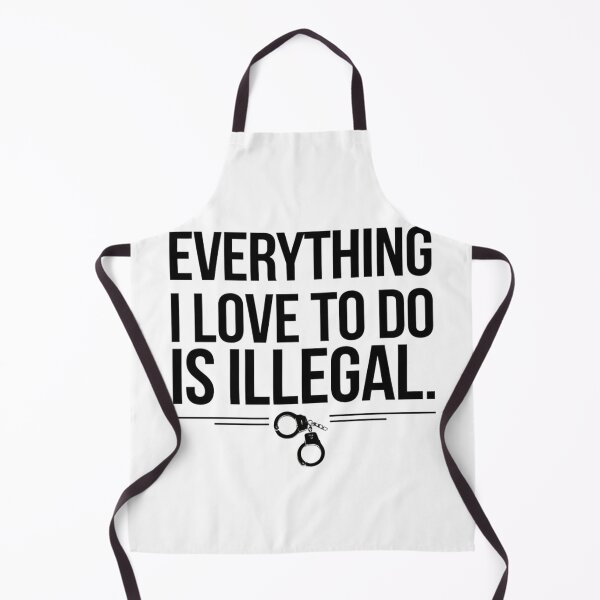 Item preview, Everything I Love To Do Is Illegal designed and sold by Flying Alligator.