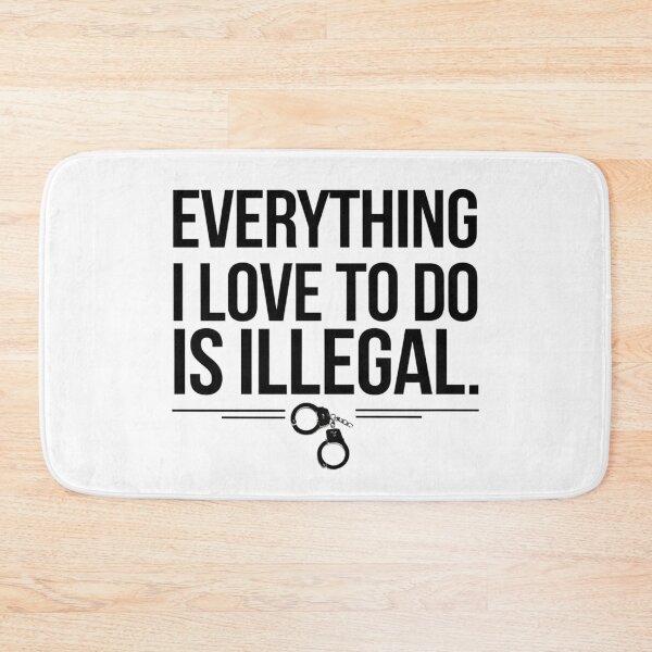 Item preview, Everything I Love To Do Is Illegal designed and sold by Flying Alligator.