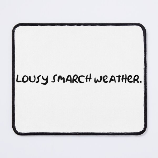 Item preview, lousy smarch weather. designed and sold by DazeieVaughn.